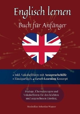 Englisch lernen - Buch f&uuml;r Anf&auml;nger - Maximilian Sebastian Wagner