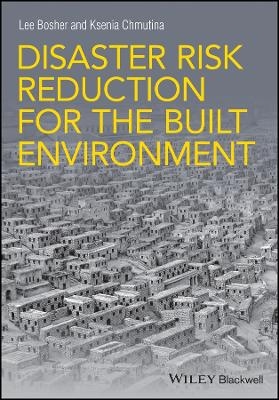 Disaster Risk Reduction for the Built Environment - L Bosher