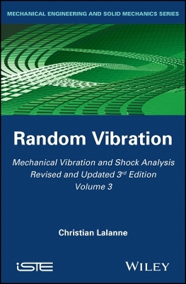 Mechanical Vibration and Shock Analysis, 3rd Editi on, Volume 3, Random Vibration