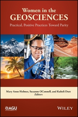 Women in the Geosciences &ndash; Practical, Positive Practices Toward Parity - MA Holmes