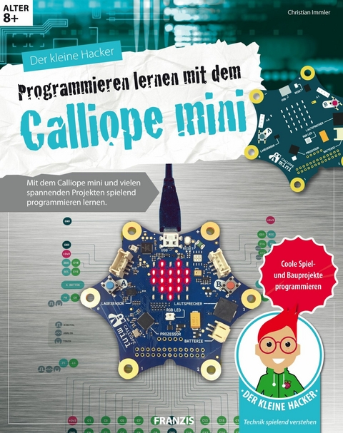 Der kleine Hacker: Programmieren lernen mit dem Calliope mini - Christian Immler