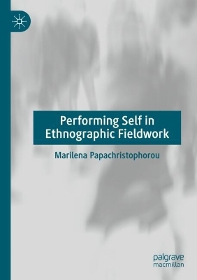 Performing Self in Ethnographic Fieldwork
