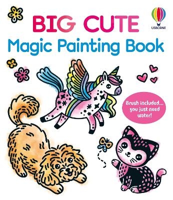 Big Cute Magic Painting Book - Abigail Wheatley
