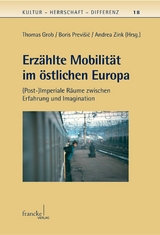 Erz&auml;hlte Mobilit&auml;t im &ouml;stlichen Europa - 