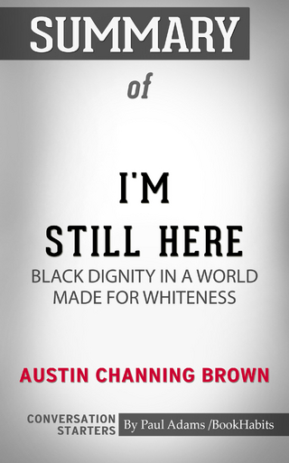 Summary of I'm Still Here: Black Dignity in a World Made for Whiteness