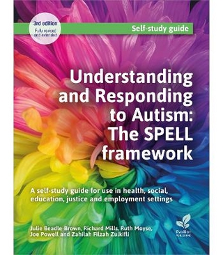 Understanding and Responding to Autism: The SPELL framework (3rd edition)