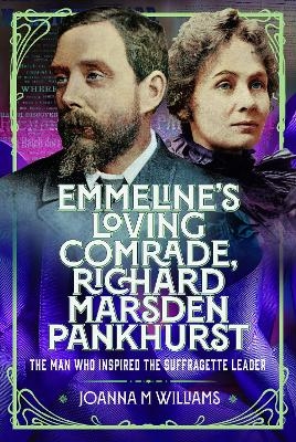 Emmeline's Loving Comrade, Richard Marsden Pankhurst - Joanna M Williams