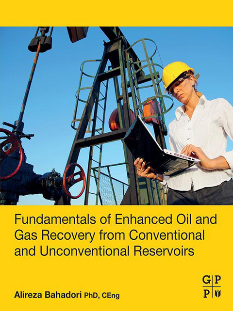 Fundamentals of Enhanced Oil and Gas Recovery from Conventional and Unconventional Reservoirs -  Alireza Bahadori