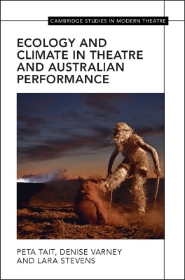 Ecology and Climate in Theatre and Australian Performance - Peta Tait, Denise Varney, Lara Stevens