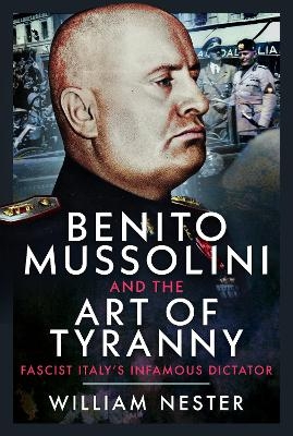 Benito Mussolini and the Art of Tyranny