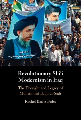 Revolutionary Shi'i Modernism in Iraq - Rachel Kantz Feder