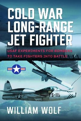 Cold War Long-Range Jet Fighter Program - William Wolf