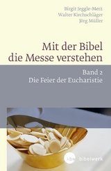 Mit der Bibel die Messe verstehen - Walter Kirchschl&auml;ger, Birgit Jeggle-Merz, J&ouml;rg M&uuml;ller