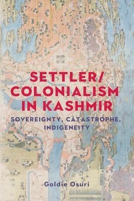 Settler/Colonialism in Kashmir - Goldie Osuri