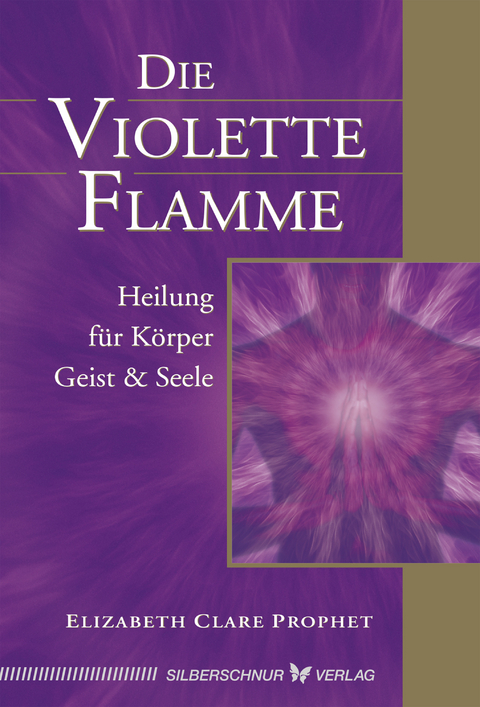 Die violette Flamme - Elizabeth Clare Prophet