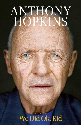 We Did Ok, Kid - Sir Anthony Hopkins