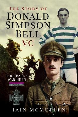 The Story of Donald Simpson Bell VC - Iain McMullen
