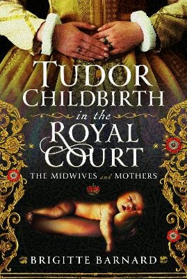 Tudor Childbirth in the Royal Court