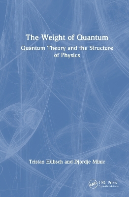The Weight of Quantum - Tristan H&uuml;bsch, Djordje Minic