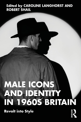 Male Icons and Identity in 1960s Britain - 
