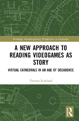 A New Approach to Reading Videogames as Story - Thomas Rowland