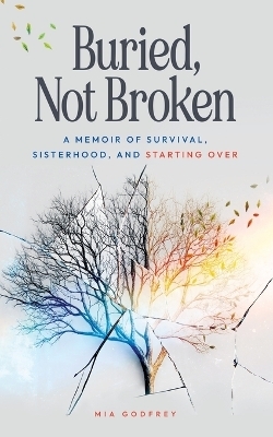 Buried, Not Broken - Mia Godfrey