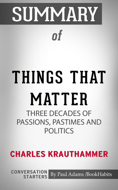 Summary of Things That Matter: Three Decades of Passions, Pastimes and Politics -  Paul Adams