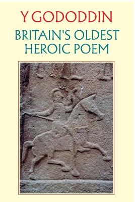 Y Gododdin: Britain's Oldest Heroic Poem - A O H Jarman