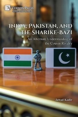 India, Pakistan, and the Sharike-Bazi - Jawar Kadir