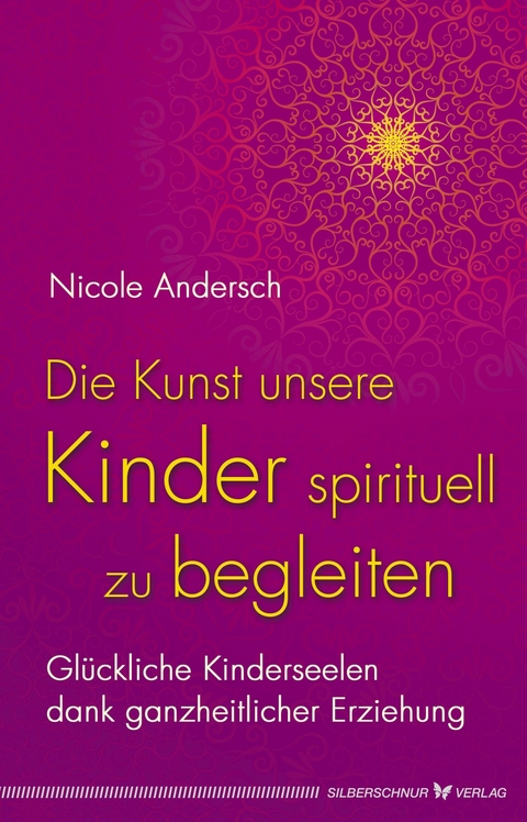 Die Kunst, unsere Kinder spirituell zu begleiten - Nicole Andersch