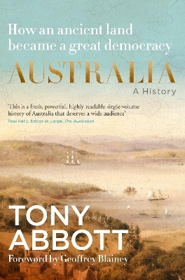 Australia: A History: The bestselling book by the former Prime Minister with a foreword from Geoffrey Blainey
