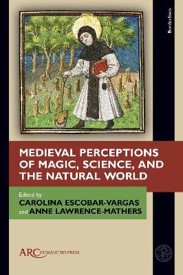Medieval Perceptions of Magic, Science, and the Natural World - 