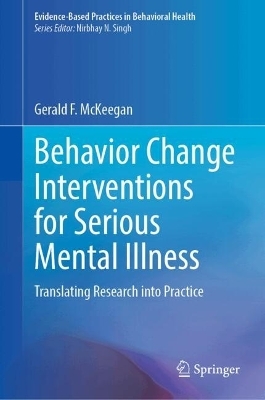 Behavior Change Interventions for Serious Mental Illness - Gerald F. McKeegan