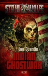 Stahlw&ouml;lfe 03: Indian Ghostwar - Lee C.J. Quentin