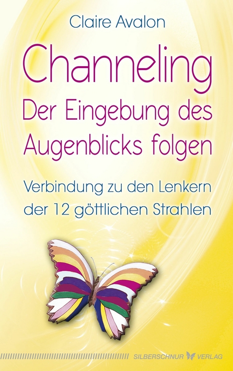 Channeling - Der Eingebung des Augenblicks folgen - Claire Avalon