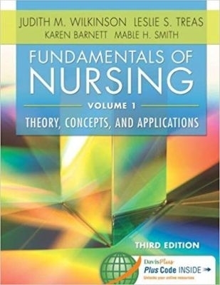 Fundamentals of Nursing, Volume 1 - Judith M. Wilkinson, Leslie S. Treas, Karen Barnett, Mable H. Smith
