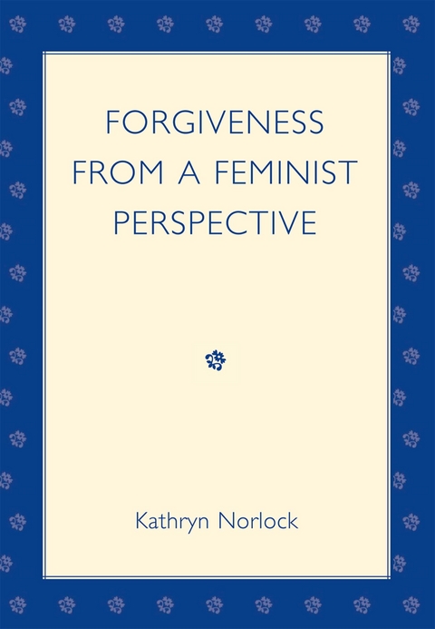 Forgiveness from a Feminist Perspective -  Kathryn Norlock