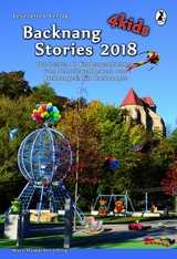 Backnang Stories 4 kids 2018 - Leonie Baumann, Sabine Baumert, Amelie Ebinger, Annegret Eppler, Katharina Frank, Marina Heidrich, Tanja Kummer, Patricia Rieger, Felix Rosenfeldt, Mia-Sophie Schenk, Sarah Stiegler, Heidrun Szillus, Annika Vetter, Lara Wingenfeld