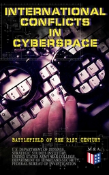International Conflicts in Cyberspace - Battlefield of the 21st Century -  U.S. Department of Defense,  Strategic Studies Institute,  United States Army War College,  Department of Homeland Security,  Federal Bureau of Investigation