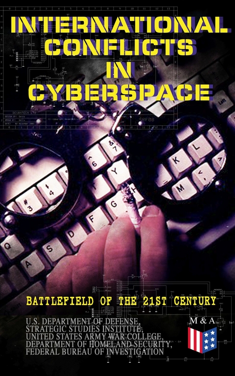 International Conflicts in Cyberspace - Battlefield of the 21st Century -  U.S. Department of Defense,  Strategic Studies Institute,  United States Army War College,  Department of Homeland Security,  Federal Bureau of Investigation