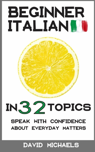 Beginner Italian in 32 Topics