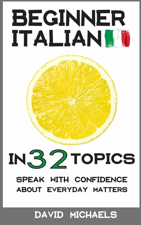 Beginner Italian in 32 Topics -  David Michaels