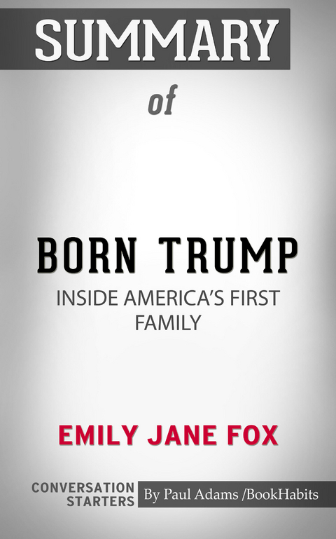 Summary of Born Trump: Inside America's First Family -  Paul Adams