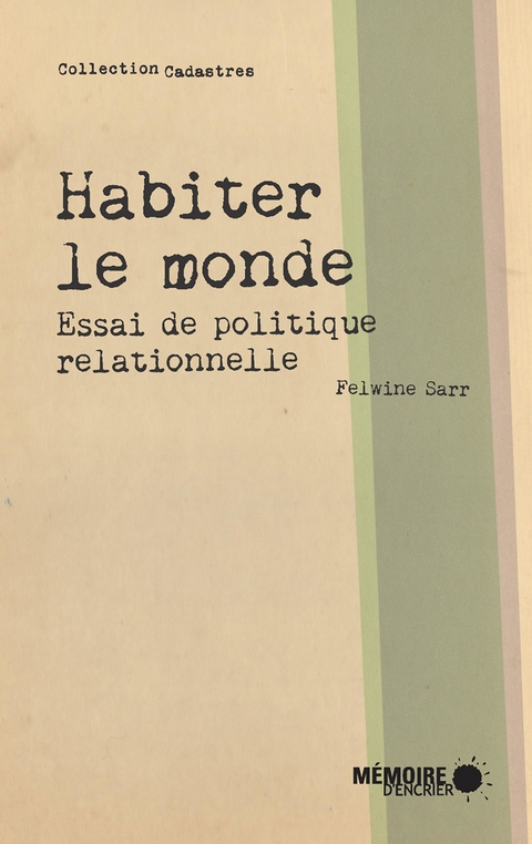 Habiter le monde. Essai de politique relationnelle -  Sarr Felwine Sarr