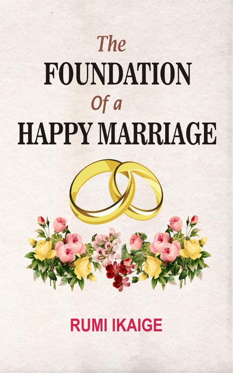 The Foundation Of A Happy Marriage -  Rumi Ikaige