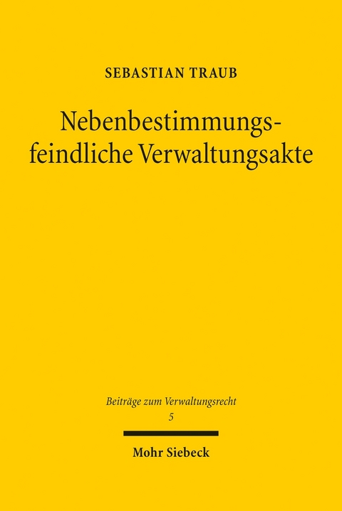 Nebenbestimmungsfeindliche Verwaltungsakte -  Sebastian Traub