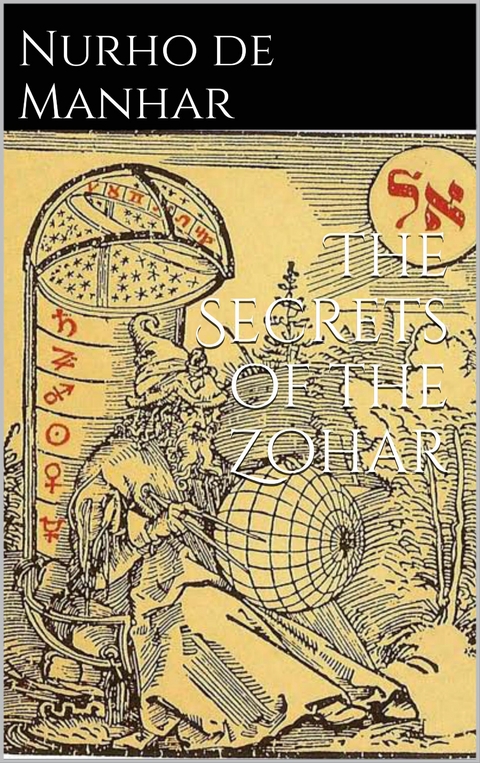 The secrets of the Zohar - Nurho De Manhar
