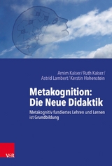 Metakognition: Die Neue Didaktik - Arnim Kaiser, Ruth Kaiser, Astrid Lambert, Kerstin Hohenstein
