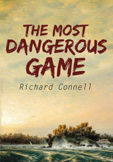 The Most Dangerous Game -  Richard Connell