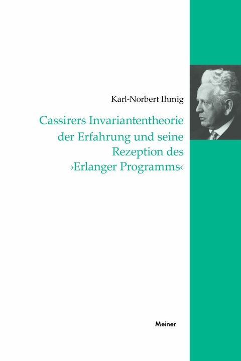 Cassirers Invariantentheorie der Erfahrung und seine Rezeption des 'Erlanger Programms' -  Karl-Norbert Ihmig